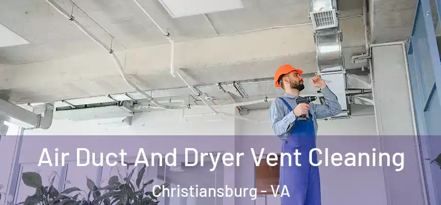 Air Duct And Dryer Vent Cleaning Christiansburg - VA