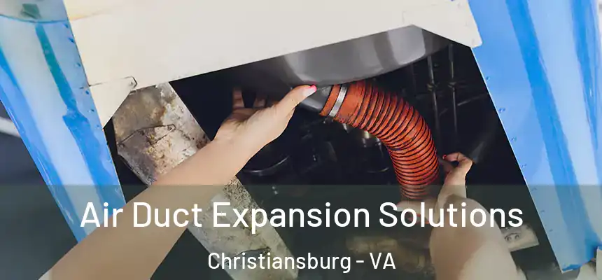  Air Duct Expansion Solutions Christiansburg - VA