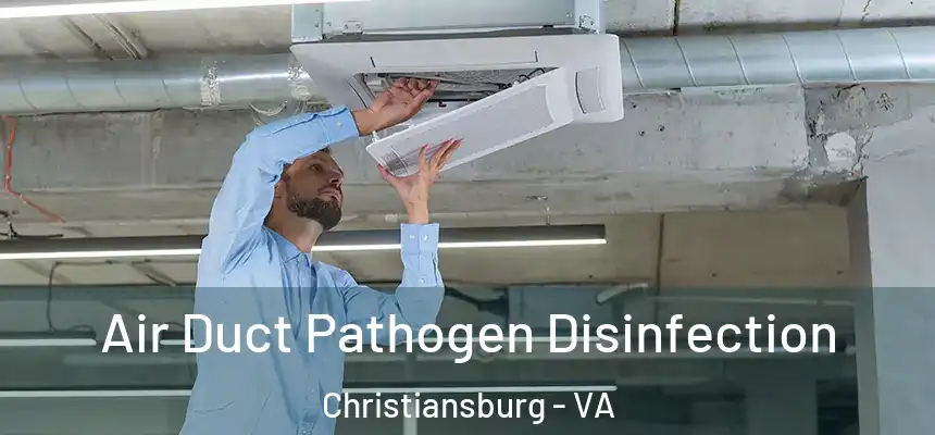  Air Duct Pathogen Disinfection Christiansburg - VA