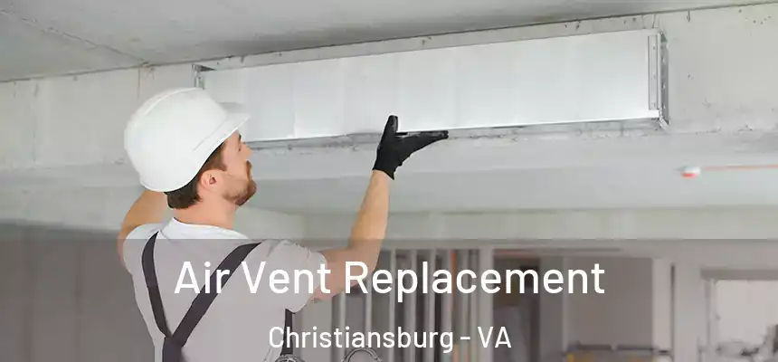  Air Vent Replacement Christiansburg - VA