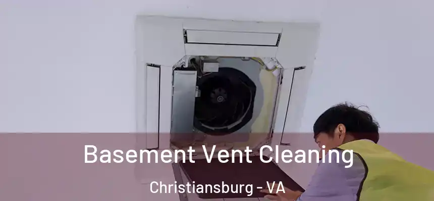  Basement Vent Cleaning Christiansburg - VA