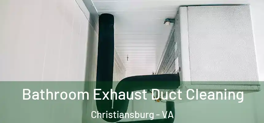  Bathroom Exhaust Duct Cleaning Christiansburg - VA
