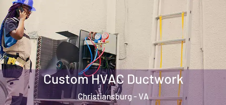  Custom HVAC Ductwork Christiansburg - VA