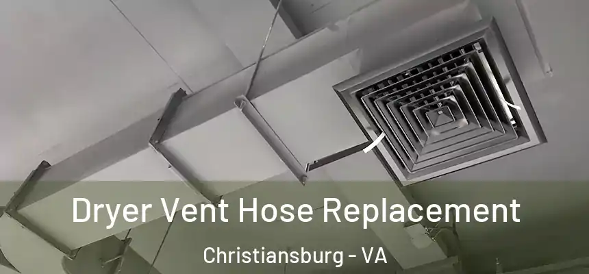  Dryer Vent Hose Replacement Christiansburg - VA