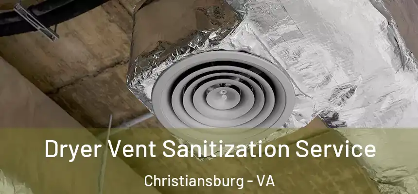  Dryer Vent Sanitization Service Christiansburg - VA