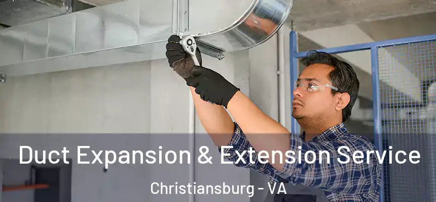  Duct Expansion & Extension Service Christiansburg - VA