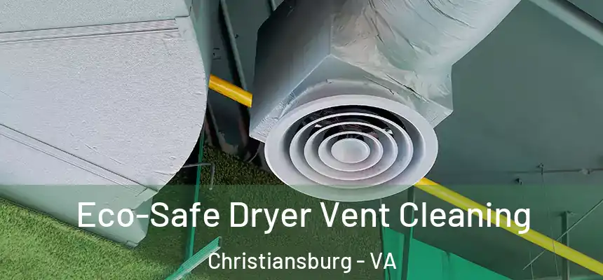  Eco-Safe Dryer Vent Cleaning Christiansburg - VA