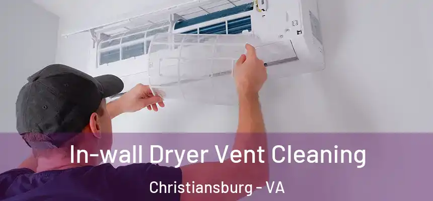 In-wall Dryer Vent Cleaning Christiansburg - VA