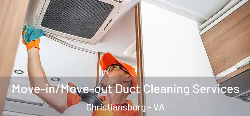  Move-in/Move-out Duct Cleaning Services Christiansburg - VA