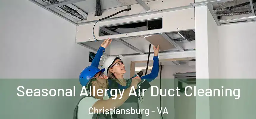 Seasonal Allergy Air Duct Cleaning Christiansburg - VA