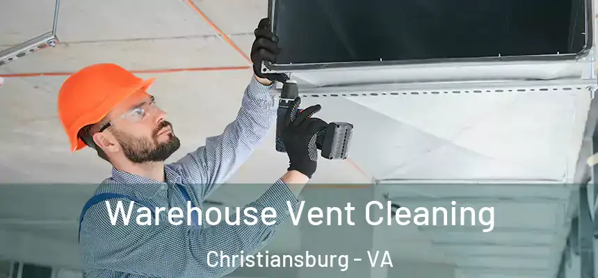  Warehouse Vent Cleaning Christiansburg - VA